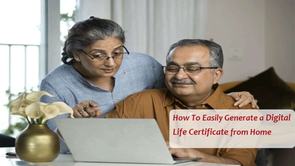 How to Easily Generate a Digital Life Certificate from Home